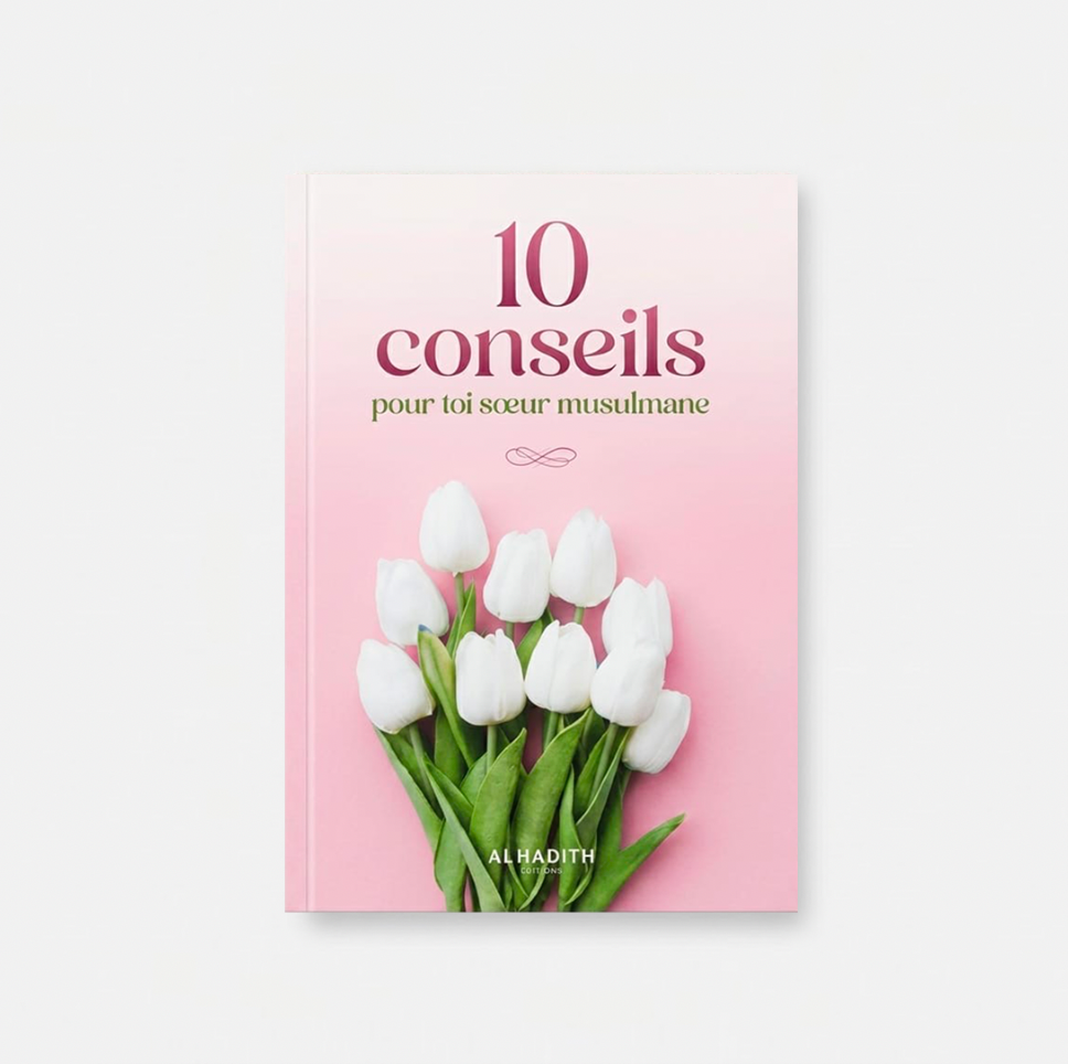 10 conseils pour toi sœur musulmane - Editions Al-Hadîth