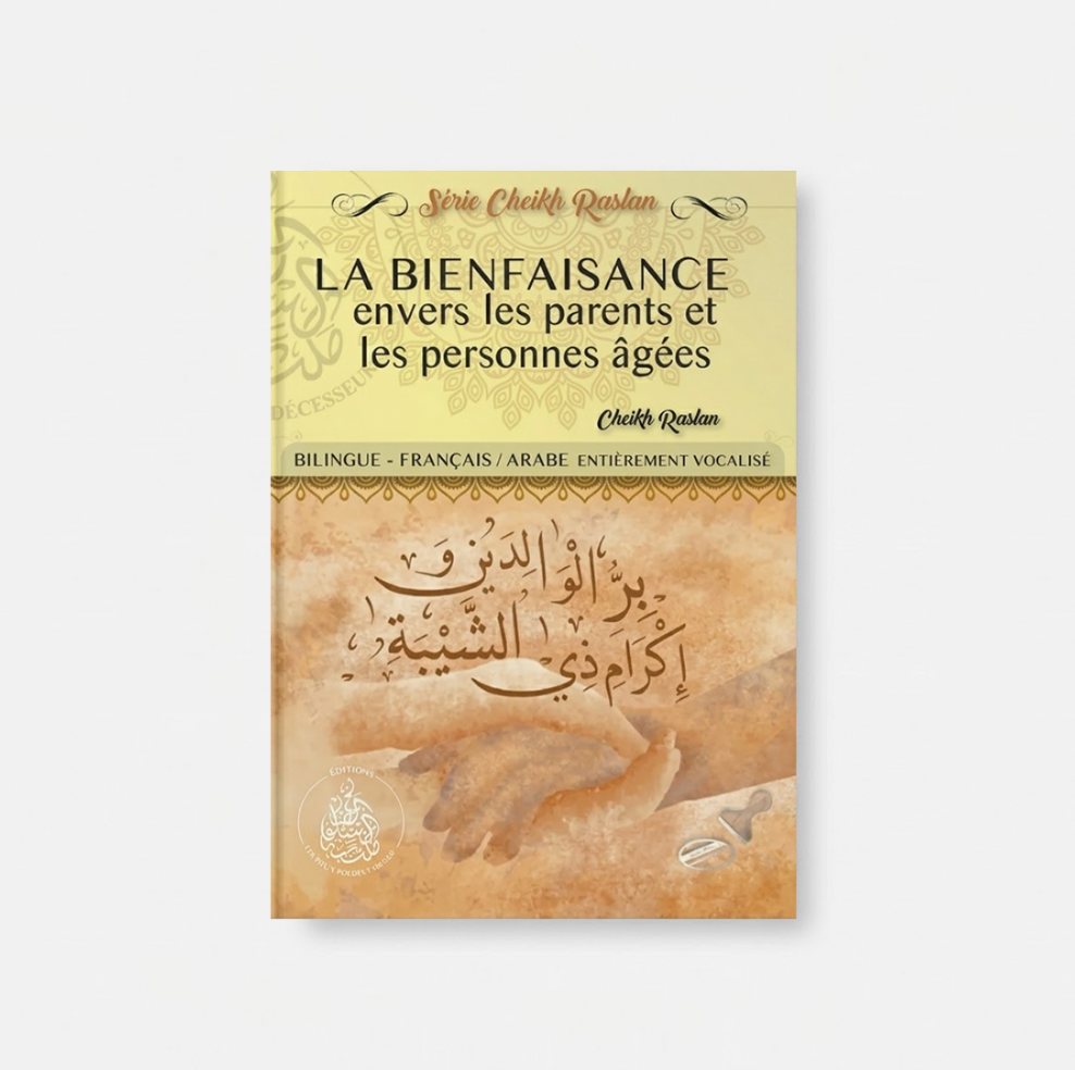 La bienfaisance envers les parents et les personnes âgées - Cheikh Raslan -Éditions Pieux Prédécesseurs