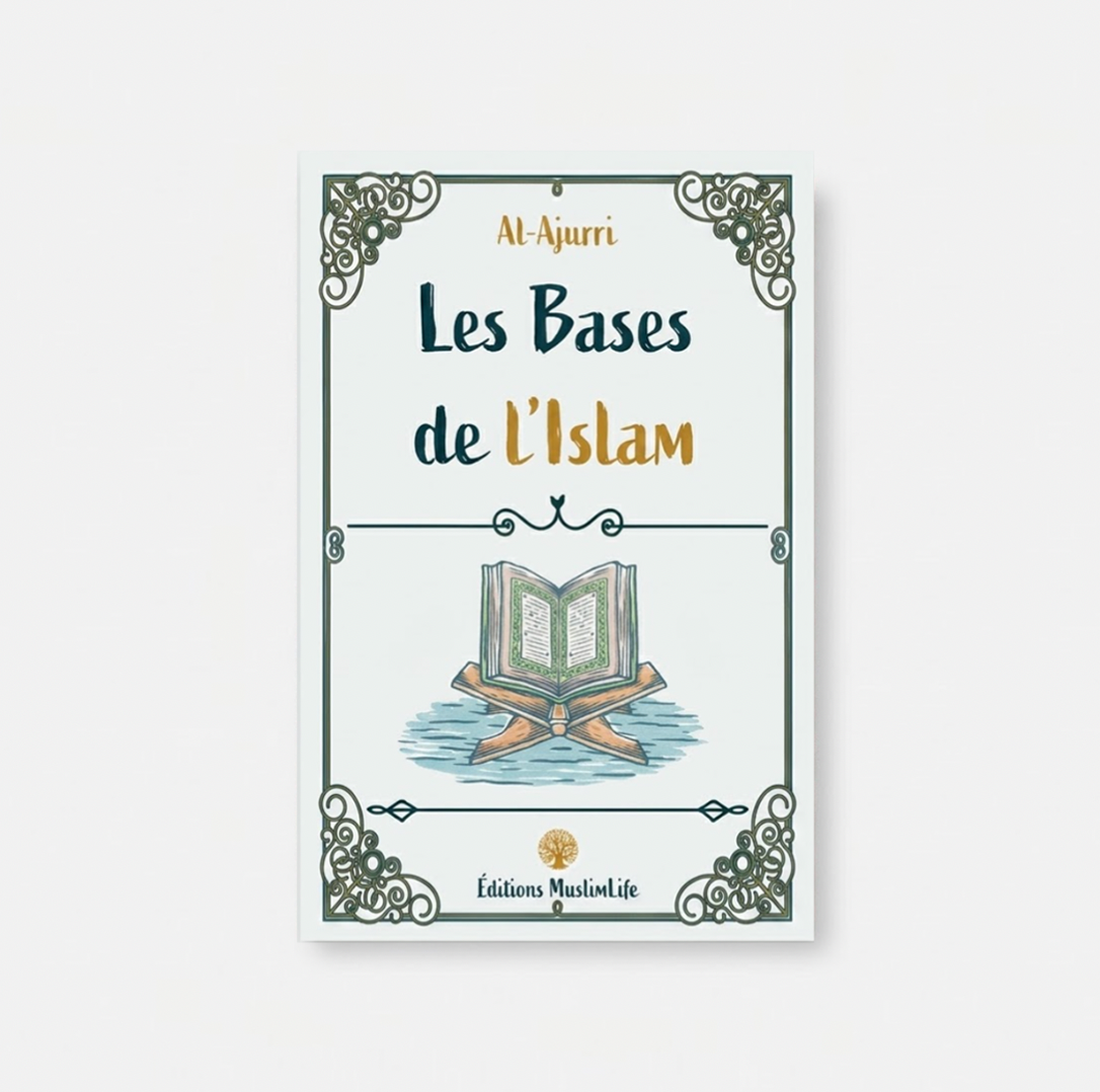 Les bases de l'Islam - al Ajurri - MuslimLife