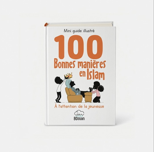 Guide illustré des 100 Bonnes Manières en Islam - Bdouin