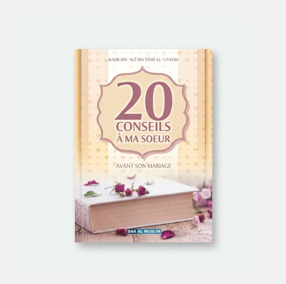 20 conseils à ma sœur avant son mariage - Badr Al-'Utaybi - Dar al Muslim