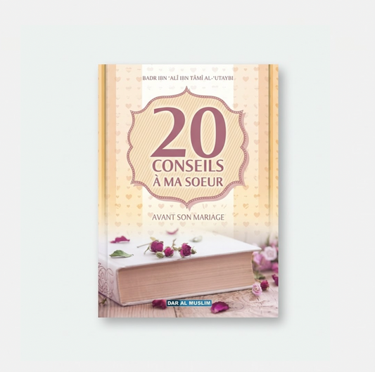 20 conseils à ma sœur avant son mariage - Badr Al-'Utaybi - Dar al Muslim