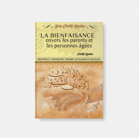 La bienfaisance envers les parents et les personnes âgées - Cheikh Raslan -Éditions Pieux Prédécesseurs