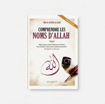 Comprendre les Noms d'Allah - 'Abd Al-Razzâq Al-Badr - al-Hadith