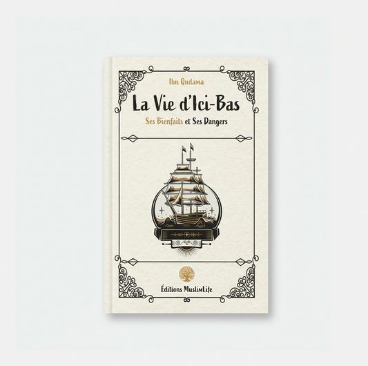 La vie d’ici-bas - Ibn Qudama - MuslimLife