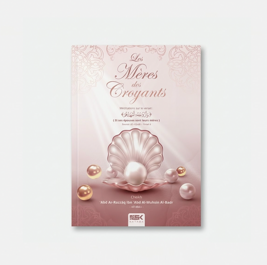 Les Mères des Croyants Abd Ar-Razzâq Ibn ‘Abd Al-Muhsîn Al-Badr - Edition Kataba