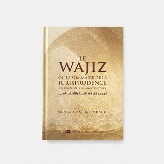 Le Wajiz ou le Sommaire de la Jurisprudence - Abdeladhim Ibn Badaoui - IIPH