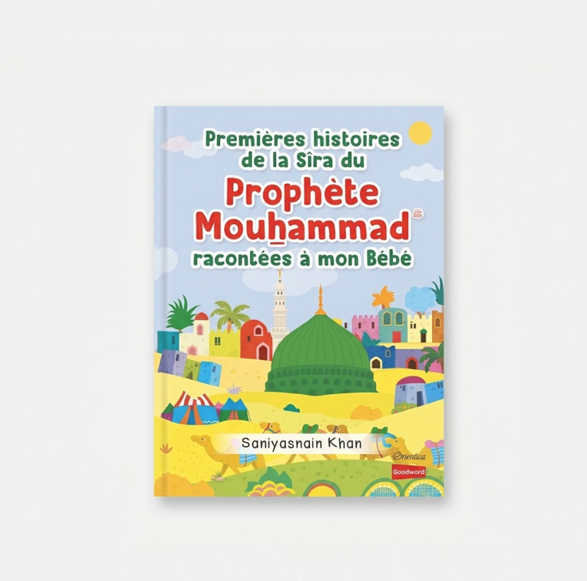 Premières histoires de la Sîra du Prophète Mouhammad racontées à mon Bébé