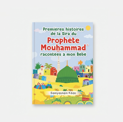 Premières histoires de la Sîra du Prophète Mouhammad racontées à mon Bébé