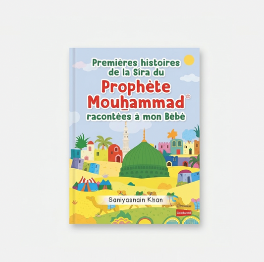 Premières histoires de la Sîra du Prophète Mouhammad racontées à mon Bébé