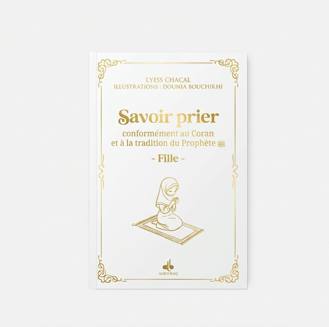 Savoir prier - Conformément au Coran et à la tradition du Prophète, Version fille -Blanc