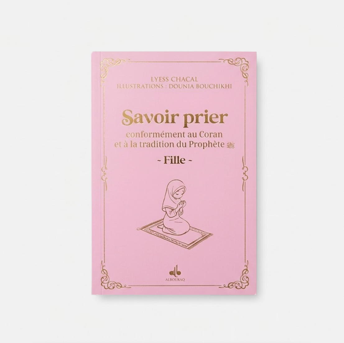 Savoir prier - Conformément au Coran et à la tradition du Prophète, Version fille -Blanc