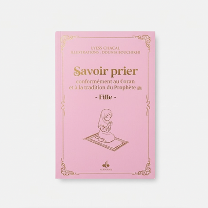 Savoir prier - Conformément au Coran et à la tradition du Prophète, Version fille -Blanc