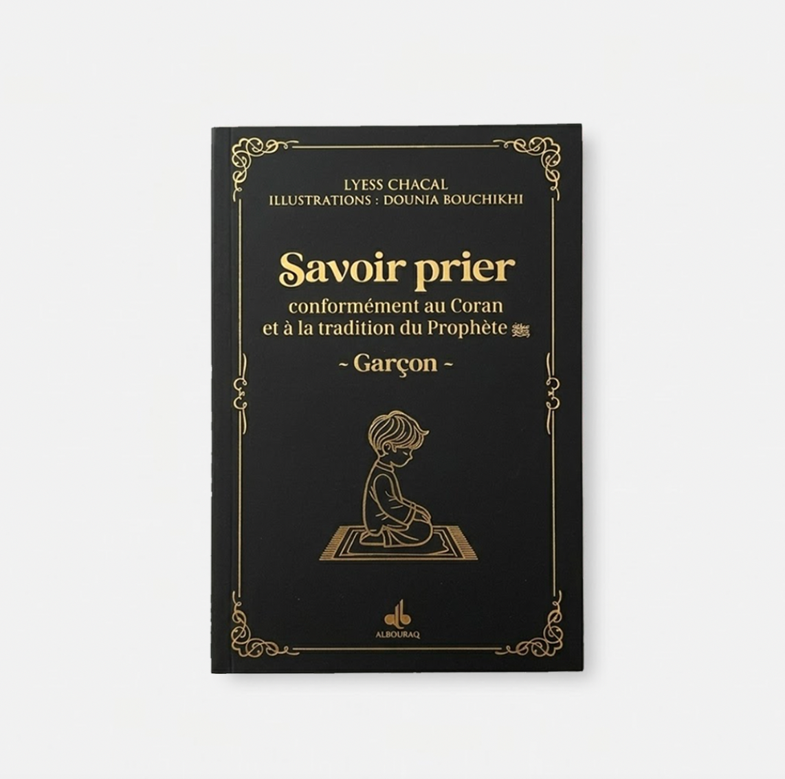 Savoir prier - Conformément au Coran et à la tradition du Prophète, Version garçon -Noir