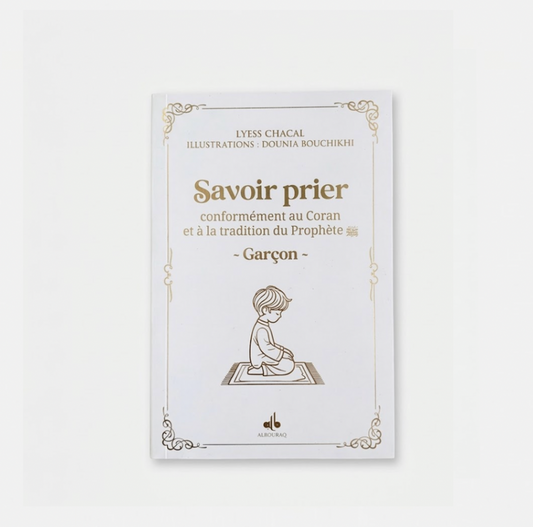 Savoir prier - Conformément au Coran et à la tradition du Prophète, Version garçon -Blanc